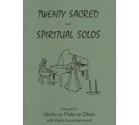 Twenty Sacred and Spiritual Solos for Violin or Flute or Oboe & Piano