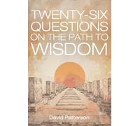 Twenty-Six Questions on the Path to Wisdom