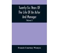 Twenty-Six Years Of The Life Of An Actor And Manager