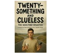 Twenty-something and Clueless: THE "ADULTING" DISASTER