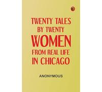 Twenty tales by twenty women: From real life in Chicago