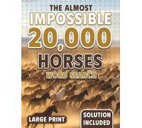 Twenty Thousand Horses Hunt: The Almost Impossible Word Search