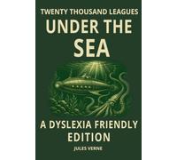 Twenty Thousand Leagues Under the Sea: Dyslexia-Friendly Edition | Easy-to-Read Jules Verne Classic: OpenDyslexic Font, 12-Point Type, Wide Line ... Paper for ADHD, Dyslexic & Senior Readers