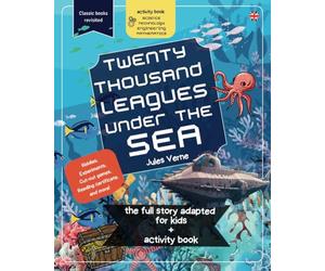 Twenty thousand leagues under the sea : Full story adapted for kids 7+: Story and activity book