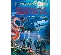 Twenty Thousand Leagues Under The Sea: Illustrated Children Classics