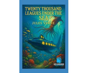 Twenty Thousand Leagues Under the Sea: The Timeless Science Fiction Classic of Captain Nemo and the Nautilus - with Illustrations