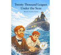 Twenty Thousand Leagues Under the Seas: Little Classics by Les Classiques en Culottes Courtes
