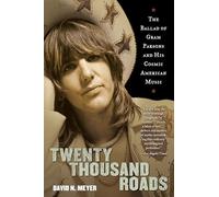 Twenty Thousand Roads: The Ballad of Gram Parsons and His Cosmic American Music