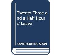 Twenty-Three and a Half Hours' Leave