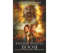 Twenty-twenty Boom: How I Survived the North American Zombie Apocalypse