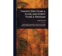 Twenty-Two Years a Slave, and Forty Years a Freeman