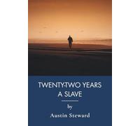 Twenty-Two Years a Slave, and Forty Years a Freeman: Classic Slavery Memoir and African American History (Annotated)