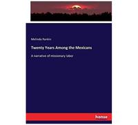 Twenty Years Among The Mexicans