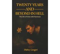 TWENTY YEARS AND BEYOND IN HELL: (The Life of Echo with Narcissus)