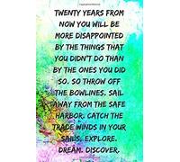 Twenty Years From Now You Will Be More Disappointed By The Things That You Didn't Do Than By The Ones You Did Do.: Motivational Notebook, Journal, Dia