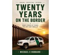 Twenty Years on the Border: Short Stories of things you just can't make up