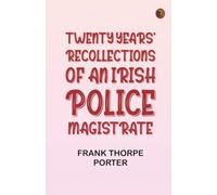 Twenty Years' Recollections of an Irish Police Magistrate
