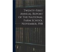 Twentyfirst Annual Report of The National Farm School November 1918 - Anonymous - Creative Media Partners LLC - Livre en Anglais AnonymousAnonymous (Auteur)