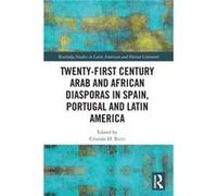 TwentyFirst Century Arab and African Diasporas in Spain Portugal and Latin America TwentyFirst Century Arab and African Diasporas in Spain Portugal and Latin America (Auteur)