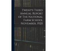 Twentythird Annual Report of The National Farm School November 1920 - Anonymous - Creative Media Partners LLC - Livre en Anglais AnonymousAnonymous (Auteur)