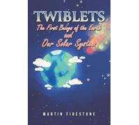 Twiblets - The First Beings of the Earth and Our Solar System