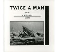 Twice a Man - from a Northern Shore [Import]