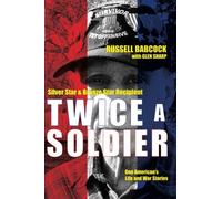 Twice a Soldier: One American's Life and War Stori