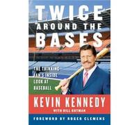 Twice Around the Bases The Thinking Fans Inside Look at Baseball by Kevin Kennedy Bill Gutman, Kevin Kennedy (Auteur)