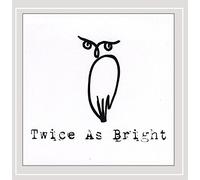 Twice as Bright - Twice As Bright