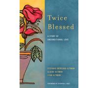 Twice Blessed A Story of Unconditional Love - Stefanie Mercado Altman - Empire State Editions - ebook (ePub) - Livre