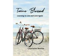 Twice Blessed: Learning to Live and Love Again