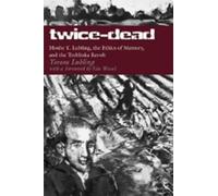 Twice-Dead: Moshe Y. Lubling, the Ethics of Memory, and the Treblinka Revolt