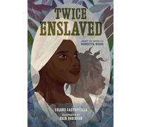 Twice Enslaved: Liberty and Justice for Henrietta Wood