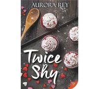 Twice Shy by Aurora Rey Aurora Rey (Auteur)