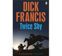 Twice Shy (Francis Thriller) Francis, Dick (Auteur)