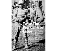 Twice the Work of Free Labor, The Haymarket Series Alex Lichtenstein (Auteur)