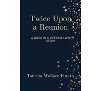 Twice Upon a Reunion: A once in a lifetime love story