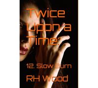 Twice Upon a Time:: 12. Slow Burn