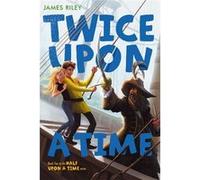 Twice Upon a Time. | James Riley James RileyJames Riley (Auteur)