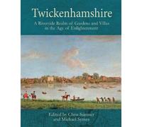Twickenhamshire: A Riverside Realm Of Gardens And Villas In The Age Of Enlightenment
