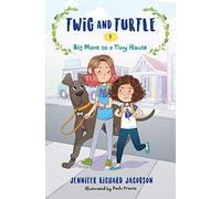 Twig And Turtle 1: Big Move To A Tiny House