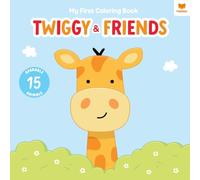 Twiggy and Friends: My First Coloring Book - Cute Animal Friends for Toddlers Ages 1-3