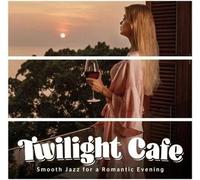 Twilight Cafe. Smooth Jazz pour une soirée romantique... CD