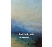 Twilight in Italy - [Version Originale] D H Lawrence, J M W Turner, Jeremy Mark Robinson, (Auteur)