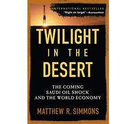 Twilight in the Desert: The Coming Saudi Oil Shock and the World Economy