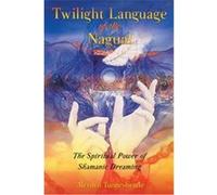Twilight Language Of The Nagual Merilyn Tunneshende (Auteur)