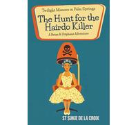 Twilight Manors in Palm Springs: The Hunt for the Hairdo Killer (A Brian & Stéphane Adventure Book 6)