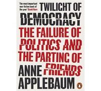 Twilight of Democracy Anne Applebaum (Auteur)