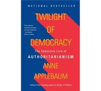 Twilight of Democracy - Anne Applebaum - Knopf Doubleday Publishing Group - Livre en Anglais - Paperback Anne Applebaum (Auteur)