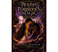 Twilight of Forbidden Magic: A Spellbinding Tale of Forbidden Love, Magic, and Sacrifice